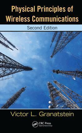 Victor L. Granatstein - Physical Principles of Wireless Communications, E-bok