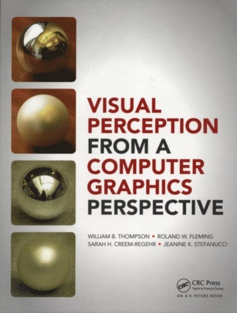 Jeanine Kelly Stefanucci, Sarah Creem-Regehr, Roland Fleming, William Thompson - Visual Perception from a Computer Graphics Perspective, E-bok