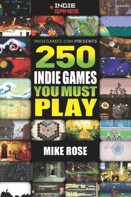 Mike Rose - 250 Indie Games You Must Play, E-bok