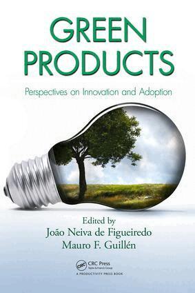 Joao Neiva de Figueiredo, Mauro F Guillen - Green Products, E-bok