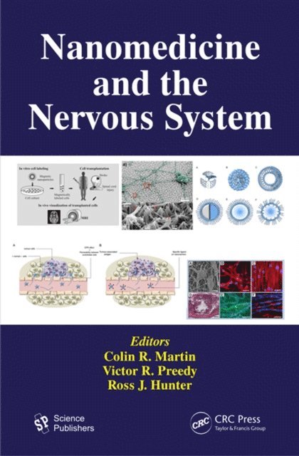 Ross J. Hunter, Victor R. Preedy, Colin R. Martin - Nanomedicine and the Nervous System, E-bok