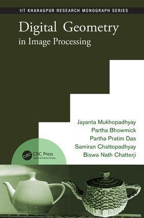 Jayanta Mukhopadhyay, Partha Pratim Das, Samiran Chattopadhyay, Partha Bhowmick, Biswa Nath Chatterji - Digital Geometry in Image Processing, E-bok