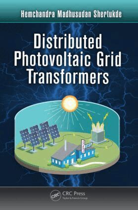 Hemchandra Madhusudan Shertukde - Distributed Photovoltaic Grid Transformers, Inbunden