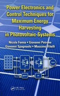 Power Electronics and Control Techniques for Maximum Energy Harvesting in Photovoltaic Systems
