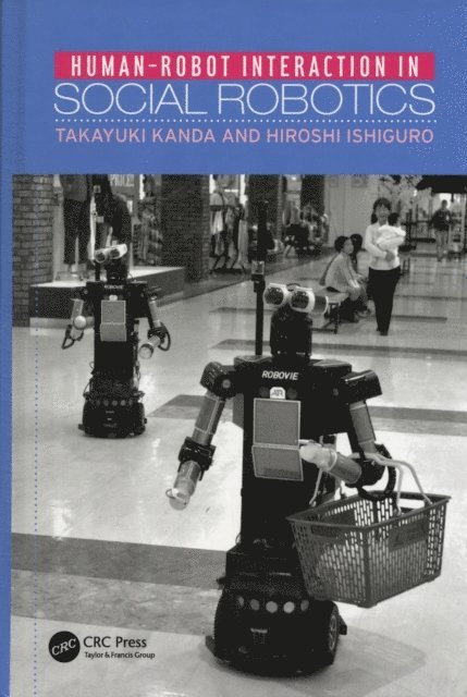Hiroshi Ishiguro, Takayuki Kanda - Human-Robot Interaction in Social Robotics, E-bok