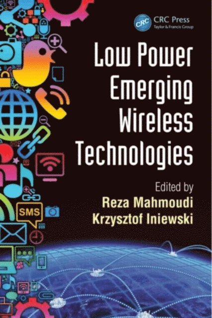 Krzysztof Iniewski, Reza Mahmoudi - Low Power Emerging Wireless Technologies, E-bok