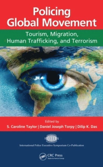 Dilip K. Das, Daniel Joseph Torpy, S. Caroline Taylor - Policing Global Movement, E-bok