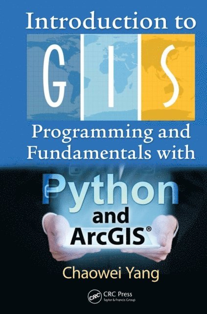 Chaowei Yang - Introduction to GIS Programming and Fundamentals with Python and ArcGIS(R), E-bok
