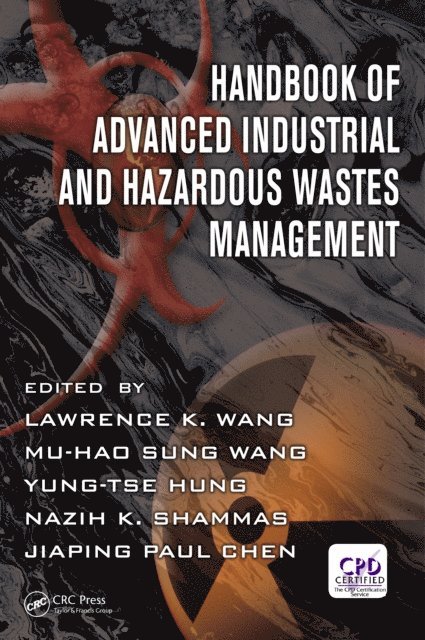 Jiaping Paul Chen, Nazih K. Shammas, Yung-Tse Hung, Mu-Hao S. Wang, Lawrence K. Wang - Handbook of Advanced Industrial and Hazardous Wastes Management, E-bok