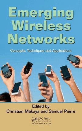 Christian Makaya, Samuel Pierre - Emerging Wireless Networks, E-bok