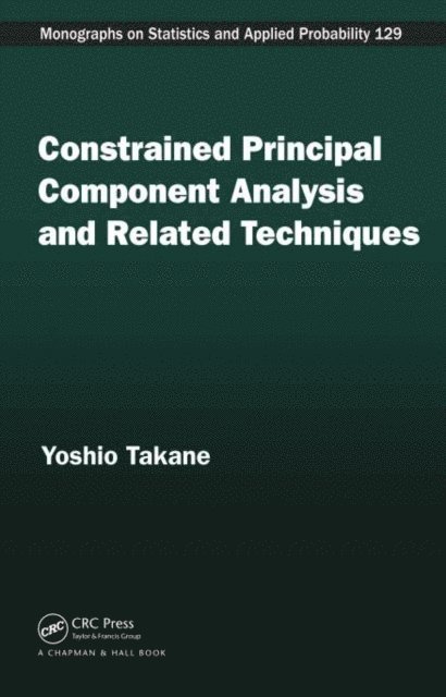 Yoshio Takane - Constrained Principal Component Analysis and Related Techniques, E-bok