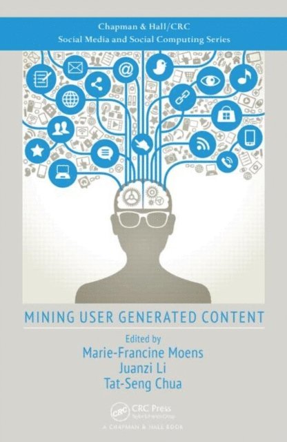 Tat-Seng Chua, Juanzi Li, Marie-Francine Moens - Mining User Generated Content, E-bok