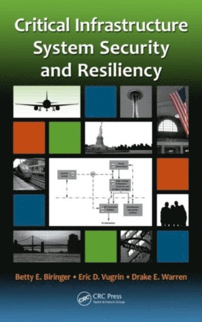 Drake Warren, Eric Vugrin, Betty Biringer - Critical Infrastructure System Security and Resiliency, E-bok