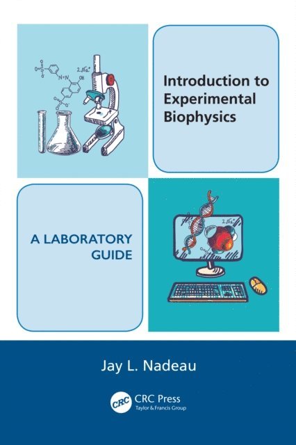 Jay L. Nadeau - Introduction to Experimental Biophysics - A Laboratory Guide, E-bok