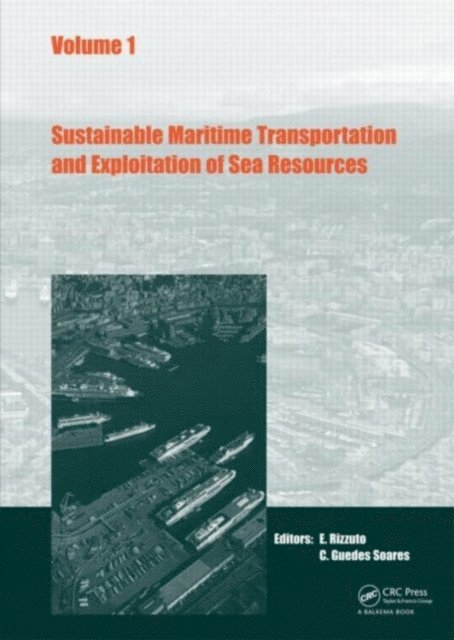 Carlos Guedes Soares, Enrico Rizzuto - Sustainable Maritime Transportation and Exploitation of Sea Resources, E-bok