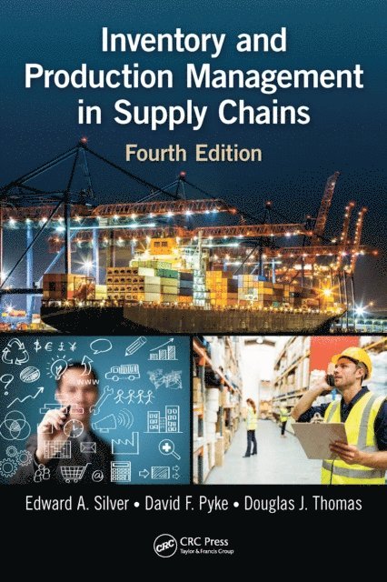 Douglas J. Thomas, David F. Pyke, Edward A. Silver - Inventory and Production Management in Supply Chains, E-bok