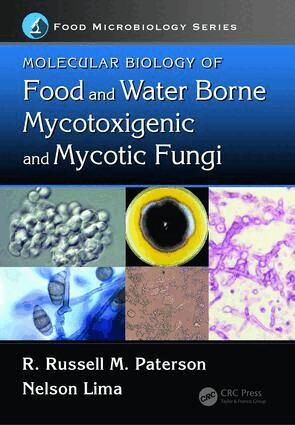 R. Russell M. Paterson, Nelson Lima - Molecular Biology of Food and Water Borne Mycotoxigenic and Mycotic Fungi, E-bok
