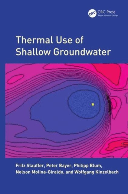 Wolfgang Kinzelbach, Nelson Molina Giraldo, Philipp Blum, Peter Bayer, Fritz Stauffer - Thermal Use of Shallow Groundwater, E-bok