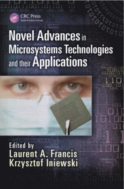 Krzysztof Iniewski, Laurent A. Francis - Novel Advances in Microsystems Technologies and Their Applications, E-bok