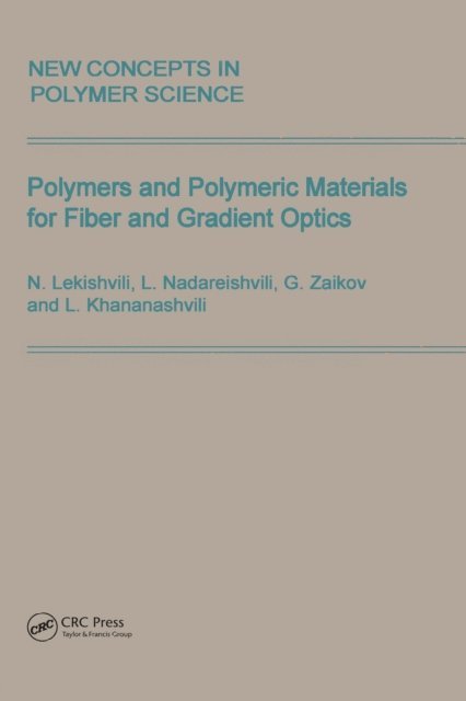 L. Khananashvili, Gennady Zaikov, N. Lekishvili, L. Nadareishvili - Polymers and Polymeric Materials for Fiber and Gradient Optics, E-bok