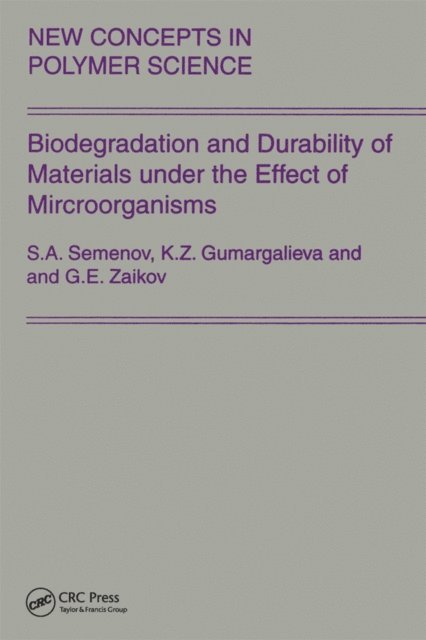 Gumargalieva, Semenov, Gennady Zaikov - Biodegradation and Durability of Materials under the Effect of Microorganisms, E-bok