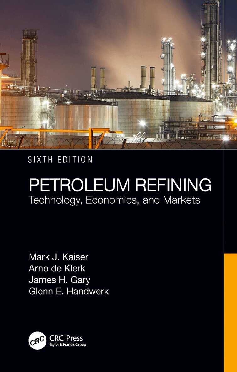 Mark J. Kaiser, Arno de Klerk, James H. Gary, Glenn E. Handwerk - Petroleum Refining, E-bok