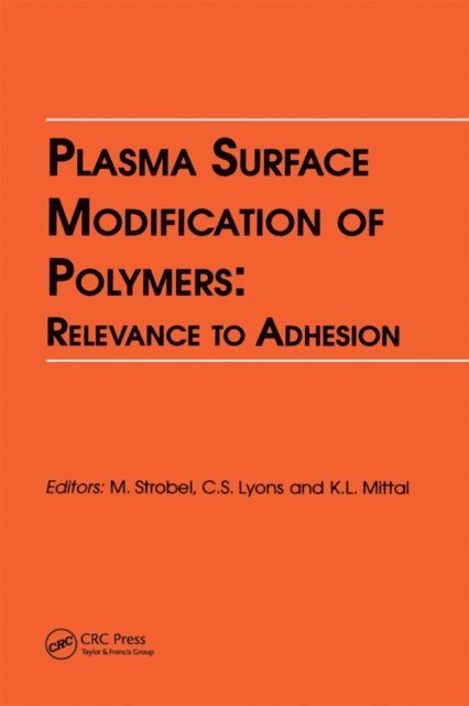 Lyons, M., Kash L. Mittal - Plasma Surface Modification of Polymers: Relevance to Adhesion, E-bok