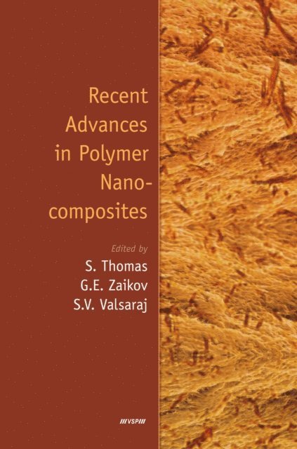 Valsaraj, Gennady Zaikov, Sabu Thomas - Recent Advances in Polymer Nanocomposites, E-bok