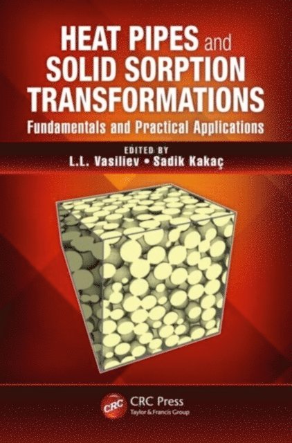 Sadik Kakac, L.L Vasiliev - Heat Pipes and Solid Sorption Transformations, E-bok
