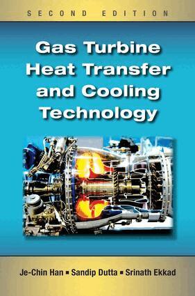 Je-Chin Han, Sandip Dutta, Srinath Ekkad - Gas Turbine Heat Transfer and Cooling Technology, E-bok