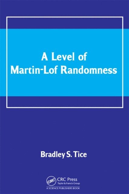 Bradley S. Tice - Level of Martin-Lof Randomness, E-bok