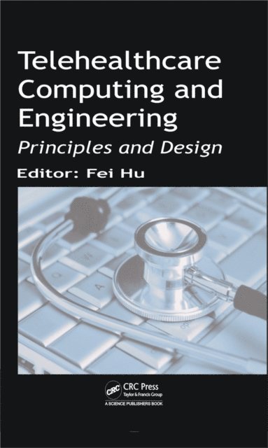 Fei Hu - Telehealthcare Computing and Engineering, E-bok