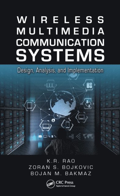 Bojan M. Bakmaz, Zoran S. Bojkovic, K.R. Rao - Wireless Multimedia Communication Systems, E-bok