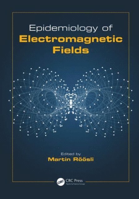 Martin Roosli - Epidemiology of Electromagnetic Fields, E-bok