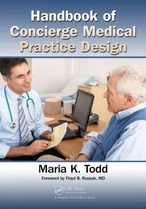 Maria K. Todd - Handbook of Concierge Medical Practice Design, Häftad