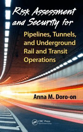 Anna M. Doro-on - Risk Assessment and Security for Pipelines, Tunnels, and Underground Rail and Transit Operations, Inbunden