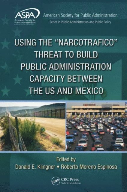 Roberto Moreno Espinosa, Donald E. Klingner - Using the Narcotrafico Threat to Build Public Administration Capacity between the US and Mexico, E-bok