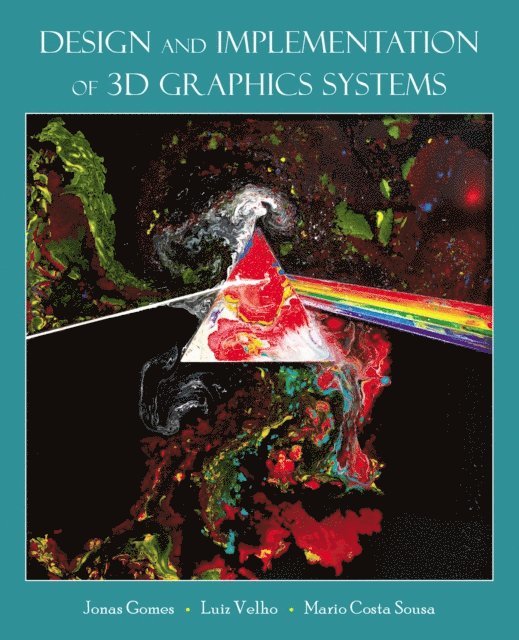 Mario Costa Sousa, Luiz Velho, Jonas de Miranda Gomes - Design and Implementation of 3D Graphics Systems, E-bok