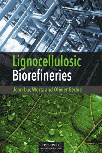 Olivier Bedue, Jean-Luc Wertz - Lignocellulosic Biorefineries, E-bok