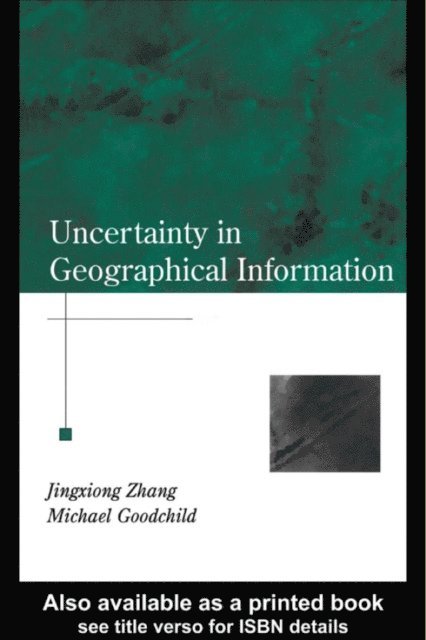 Michael F. Goodchild, Jingxiong Zhang - Uncertainty in Geographical Information, E-bok