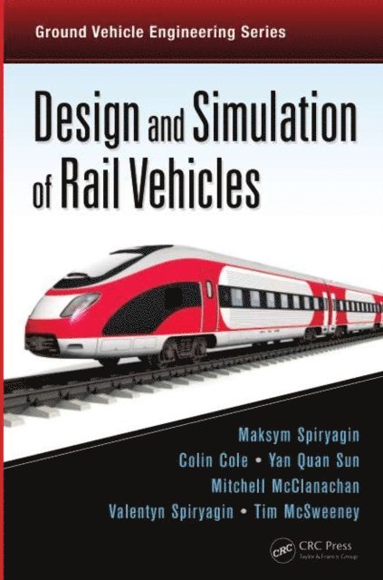 Tim McSweeney, Valentyn Spiryagin, Mitchell McClanachan, Yan Quan Sun, Colin Cole, Maksym Spiryagin - Design and Simulation of Rail Vehicles, E-bok