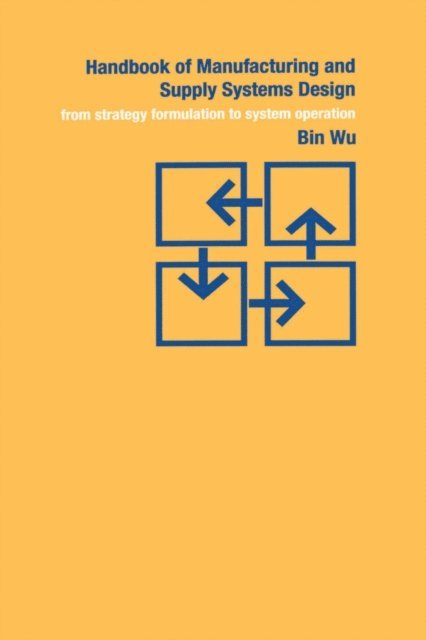 Bin Wu - Handbook of Manufacturing and Supply Systems Design, E-bok