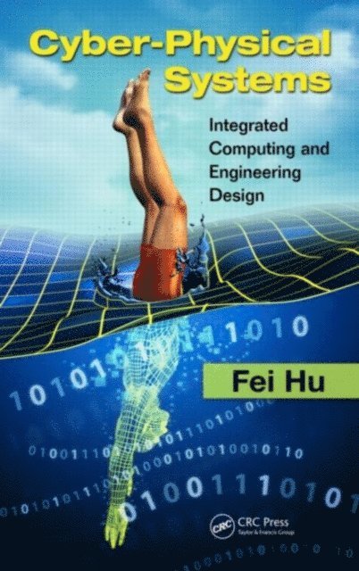Fei Hu - Cyber-Physical Systems, E-bok