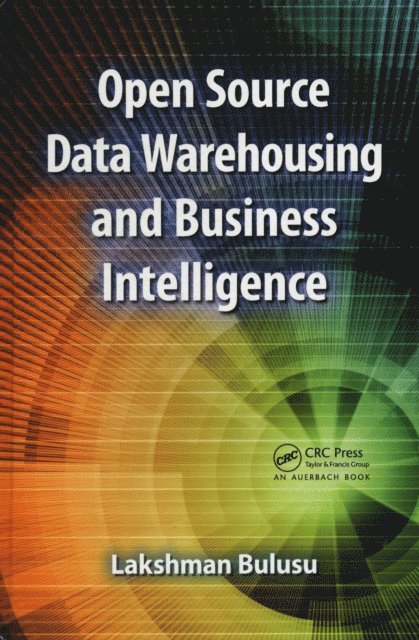 Lakshman Bulusu - Open Source Data Warehousing and Business Intelligence, E-bok. Tillgänglighet: Lägg i varukorg