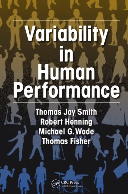 Thomas Fisher, Michael G. Wade, Robert A. Henning, Thomas J. Smith - Variability in Human Performance, E-bok
