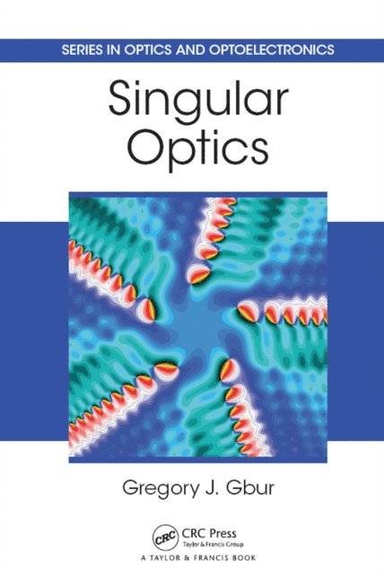 Gregory J. Gbur - Singular Optics, E-bok