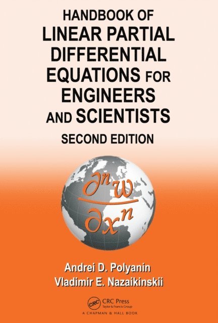 Vladimir E. Nazaikinskii, Andrei D. Polyanin - Handbook of Linear Partial Differential Equations for Engineers and Scientists, E-bok