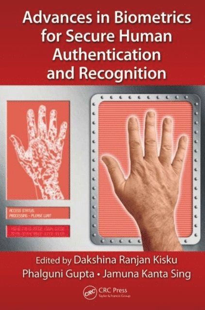Jamuna Kanta Sing, Phalguni Gupta, Dakshina Ranjan Kisku - Advances in Biometrics for Secure Human Authentication and Recognition, E-bok