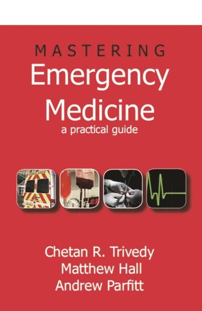 Andrew Parfitt, Matthew Hall, Chetan Trivedy - Mastering Emergency Medicine, E-bok