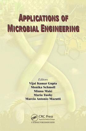 Vijai Kumar Gupta, Monika Schmoll, Minna Maki, Maria Tuohy, Marcio Antonio Mazutti - Applications of Microbial Engineering, E-bok